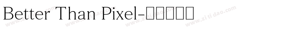 Better Than Pixel字体转换